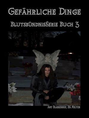 Gefährliche Dinge (Blutsbündnis-serie Buch 3)