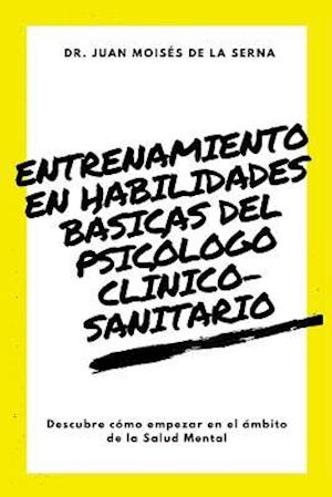 Entrenamiento En Habilidades Básicas del Psicólogo Clínico-Sanitario