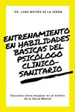 Entrenamiento En Habilidades Básicas del Psicólogo Clínico-Sanitario