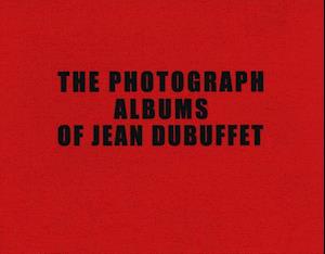 The Photograph Albums of Jean Dubuffet 1945-1963