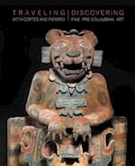 Traveling with Cortes and Pizarro - Discovering Fine Pre-Columbian Art