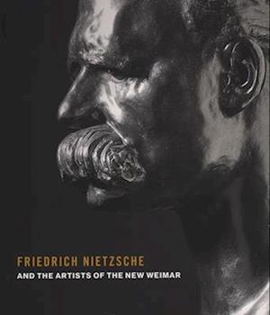 Friedrich Nietzsche and the Artists of the New Weimar