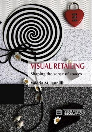 Visual Retailing. Shaping the sense of spaces