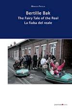 Bertille Bak. The Fairy Tale of the Real: La fiaba del reale 