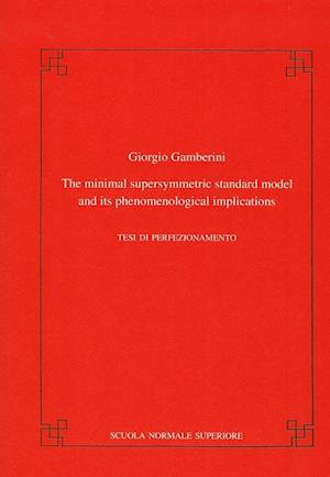 The Minimal Supersymmetric Standard Model and Its Phenomenological Implications