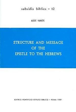 Structure and Message of the Epistle to the Hebrews