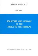 Structure and Message of the Epistle to the Hebrews
