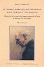 Appropriate Renewal of the Jesuit Ignatian Charism as Lived and Proposed by Father Pedro Arrupe
