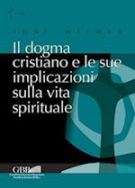 Il Dogma Cristiano E Le Sue Implicazioni Sulla Vita Spirituale