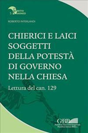 Chierici E Laici Soggetti Della Potesta Di Governo Nella Chiesa