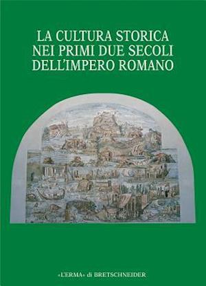 La Cultura Storica Nei Primi Due Secoli Dell'impero Romano