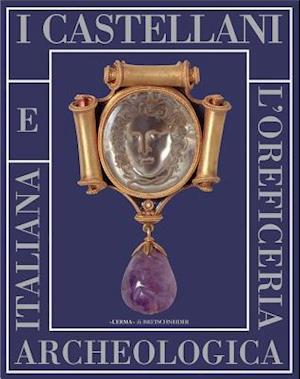 I Castellani E l'Oreficeria Archeologica Italiana