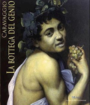 Caravaggio. La Bottega del Genio