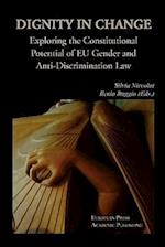 Dignity in Change. Exploring the Constitutional Potential of Eu Gender and Anti-Discrimination Law