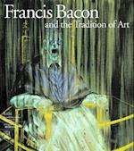 Francis Bacon and the Tradition of Art
