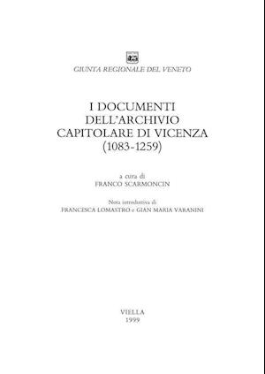 I Documenti Dell'archivio Capitolare Di Vicenza (1083-1259)