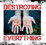 Destroying Everything
