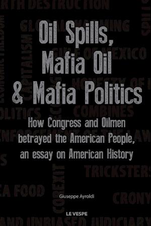 Oil Spills, Mafia Oil & Mafia Politics