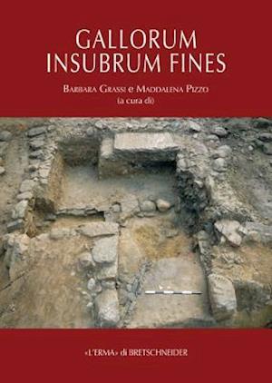 Gallorum Insubrum Fines. Ricerche E Progetti Archeologici Nel Territorio Di Varese