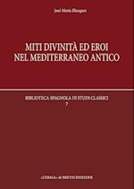 Miti, Divinita Ed Eroi Nel Mediterraneo Antico