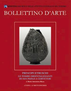 Bollettino D'Arte Volumi Speciali. Principi Etruschi. Le Tombe Orientalizzanti Di San Paolo a Cerveteri