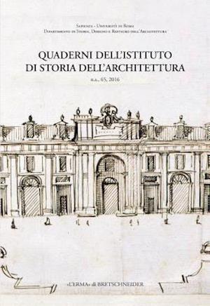 Quaderni Dell'istituto Di Storia Dell'architettura. N.S. 65, 2016