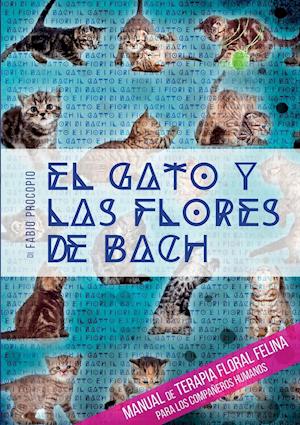 El gato y las flores de bach - Manual de terapia floral felina para los compañeros humanos