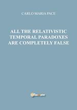 All the relativistic temporal paradoxes are completely false 