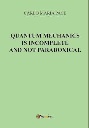 Quantum Mechanics is incomplete and not paradoxical