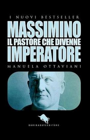 MASSIMINO, il pastore che divenne imperatore