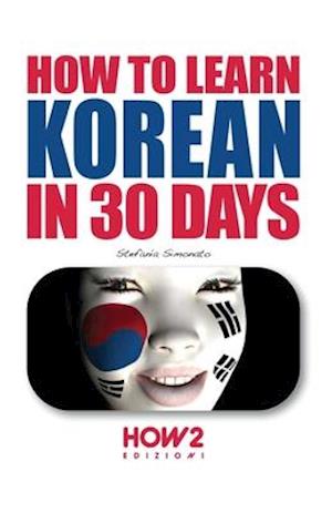 HOW TO LEARN KOREAN IN 30 DAYS