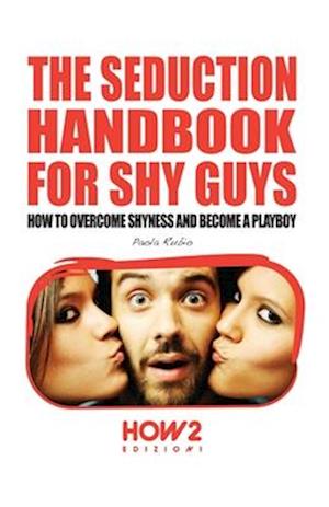 THE SEDUCTION HANDBOOK FOR SHY GUYS