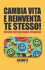 Cambia Vita E Reinventa Te Stesso!