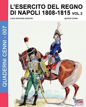 L'Esercito del Regno Di Napoli 1808-1815 Vol. 3