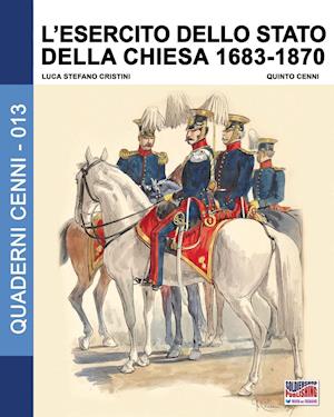 L'Esercito Dello Stato Della Chiesa 1683-1870