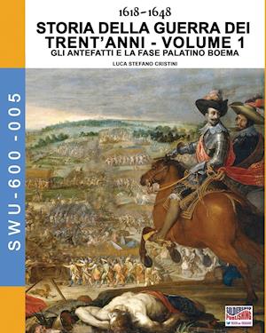 1618-1648 Storia Della Guerra Dei Trent'anni Vol. 1