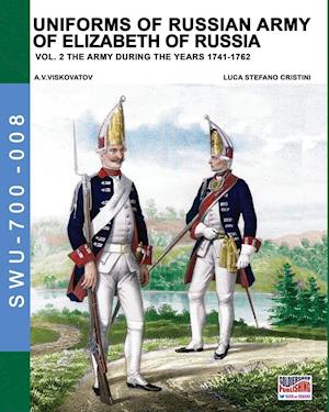 Uniforms of Russian army of Elizabeth of Russia Vol. 2