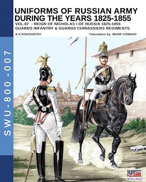 Uniforms of Russian army during the years 1825-1855 vol. 07