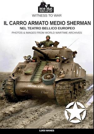 Il carro armato medio Sherman nel teatro bellico europeo