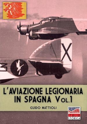 L'aviazione legionaria in Spagna - Vol. 1