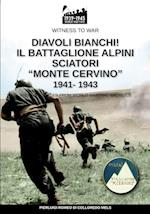 Diavoli bianchi! Il battaglione Alpini Sciatori Monte Cervino 1941-1943