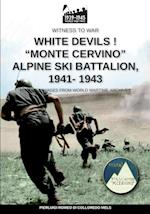 White devils! "Monte Cervino" Alpine Ski Battalion 1941-1943 