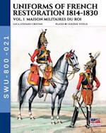 Uniforms of French Restoration 1814-1830 - Vol. 1