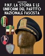 P.N.F. La storia e le uniformi del Partito Nazionale Fascista