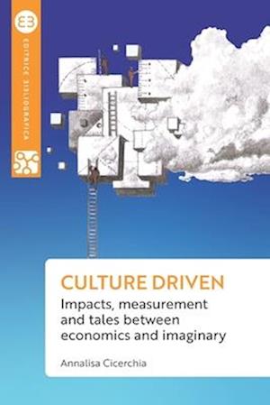 Culture driven: Impacts, measurement and tales between economics and imaginary