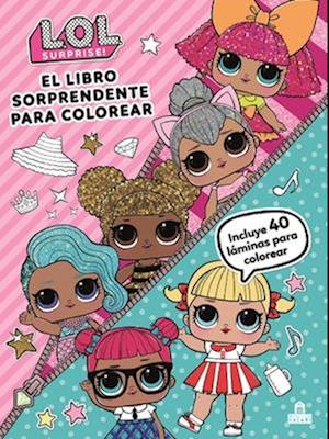 Lol Surprise. El Libro Sorprendente Para Colorear