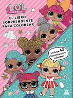 Lol Surprise. El Libro Sorprendente Para Colorear