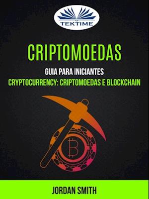 Criptomoedas: Guia Para Iniciantes (Cryptocurrency: Criptomoedas E Blockchain)