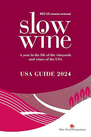 Slow Wine USA Guide 2024: A year in the life of the vineyards and wines of the USA