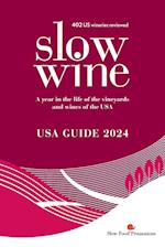 Slow Wine USA Guide 2024: A year in the life of the vineyards and wines of the USA 